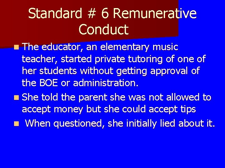 Standard # 6 Remunerative Conduct n The educator, an elementary music teacher, started private Standard # 6 Remunerative Conduct n The educator, an elementary music teacher, started private