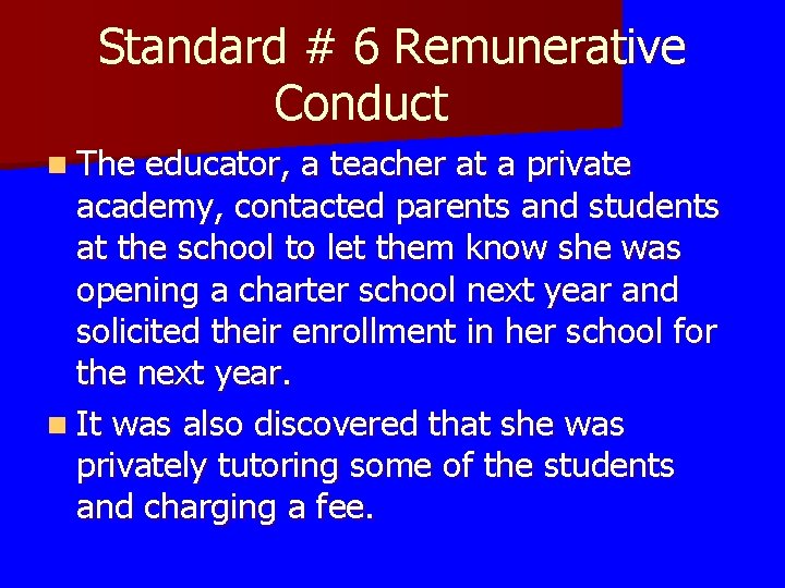 Standard # 6 Remunerative Conduct n The educator, a teacher at a private academy, Standard # 6 Remunerative Conduct n The educator, a teacher at a private academy,