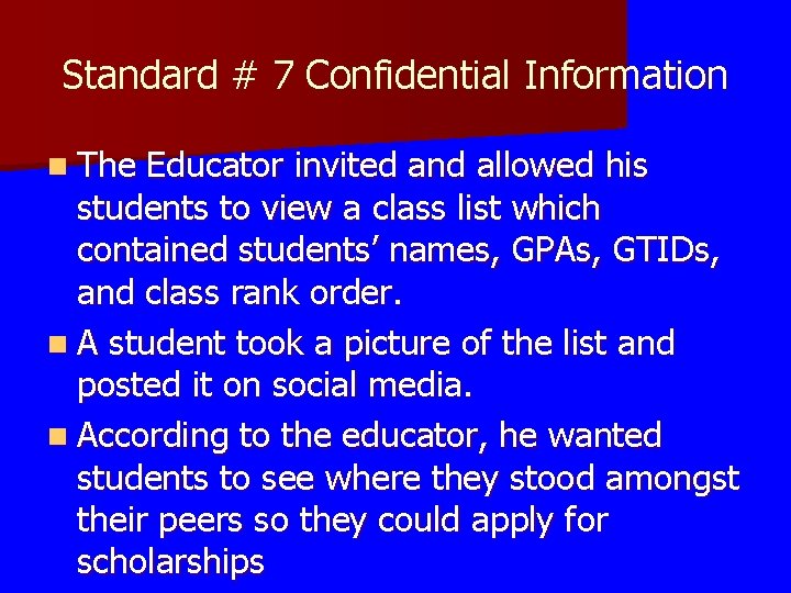 Standard # 7 Confidential Information n The Educator invited and allowed his students to Standard # 7 Confidential Information n The Educator invited and allowed his students to