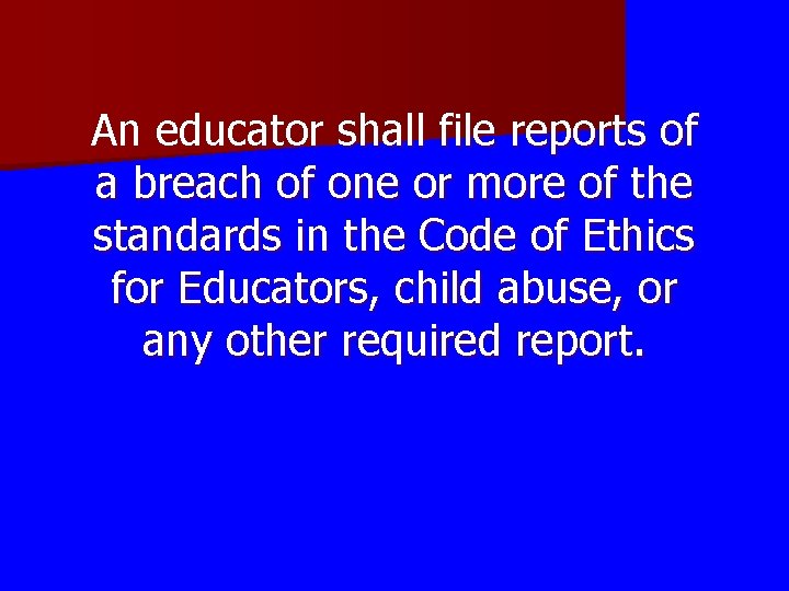An educator shall file reports of a breach of one or more of the An educator shall file reports of a breach of one or more of the