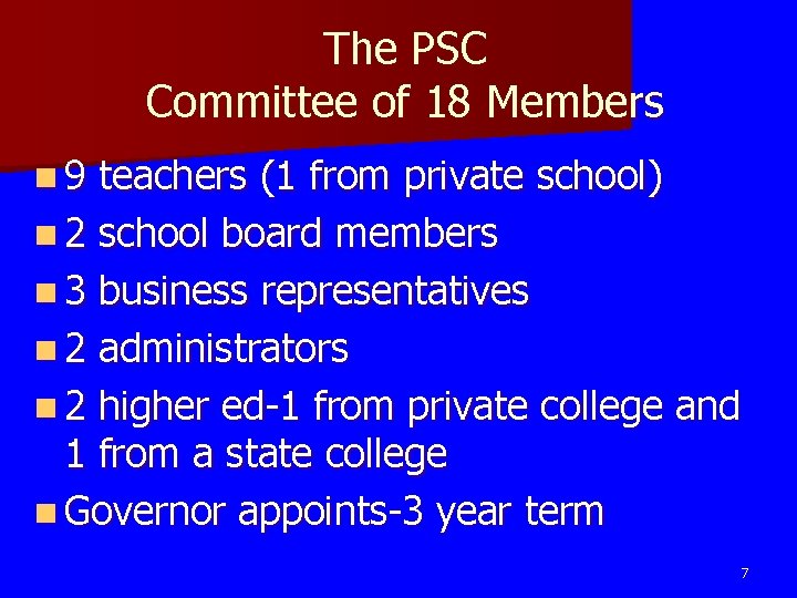 The PSC Committee of 18 Members n 9 teachers (1 from private school) n The PSC Committee of 18 Members n 9 teachers (1 from private school) n