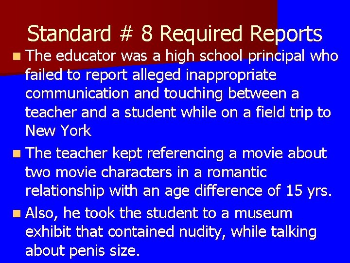 Standard # 8 Required Reports n The educator was a high school principal who Standard # 8 Required Reports n The educator was a high school principal who
