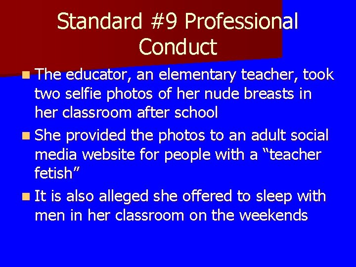 Standard #9 Professional Conduct n The educator, an elementary teacher, took two selfie photos Standard #9 Professional Conduct n The educator, an elementary teacher, took two selfie photos