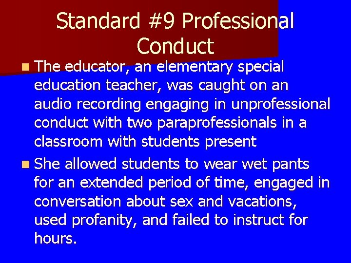 Standard #9 Professional Conduct n The educator, an elementary special education teacher, was caught Standard #9 Professional Conduct n The educator, an elementary special education teacher, was caught