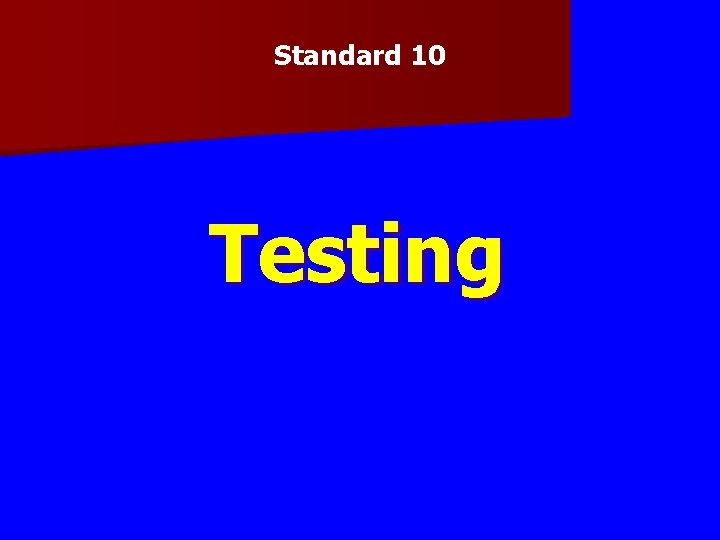 Standard 10 Testing Standard 10 Testing