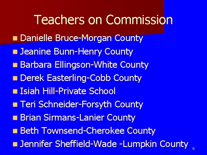 Teachers on Commission n Danielle Bruce-Morgan County n Jeanine Bunn-Henry County n Barbara Ellingson-White Teachers on Commission n Danielle Bruce-Morgan County n Jeanine Bunn-Henry County n Barbara Ellingson-White