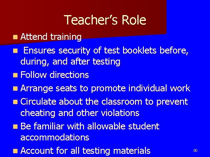 Teacher’s Role n Attend training n Ensures security of test booklets before, during, and Teacher’s Role n Attend training n Ensures security of test booklets before, during, and