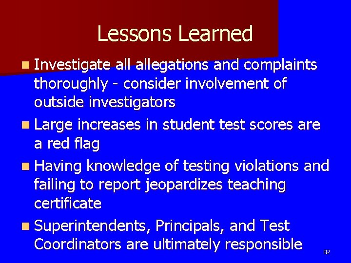 Lessons Learned n Investigate allegations and complaints thoroughly - consider involvement of outside investigators Lessons Learned n Investigate allegations and complaints thoroughly - consider involvement of outside investigators