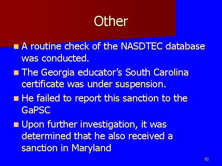 Other n A routine check of the NASDTEC database was conducted. n The Georgia Other n A routine check of the NASDTEC database was conducted. n The Georgia