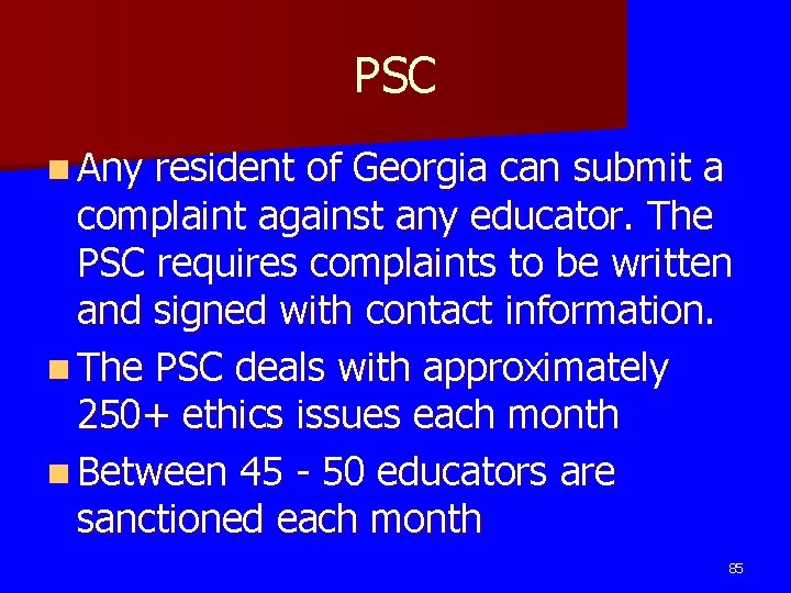 PSC n Any resident of Georgia can submit a complaint against any educator. The PSC n Any resident of Georgia can submit a complaint against any educator. The