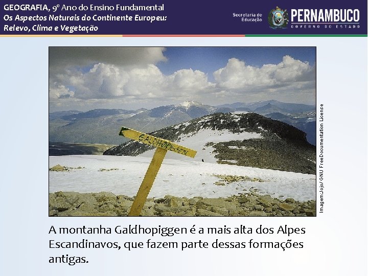 Imagem: Jojo/ GNU Free. Documentation License GEOGRAFIA, 9º Ano do Ensino Fundamental Os Aspectos