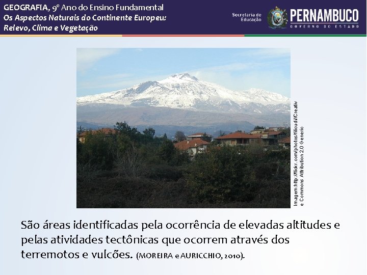 Imagem: http: //flickr. com/photos/filicudi//Creativ e Commons Attribution 2. 0 Generic GEOGRAFIA, 9º Ano do