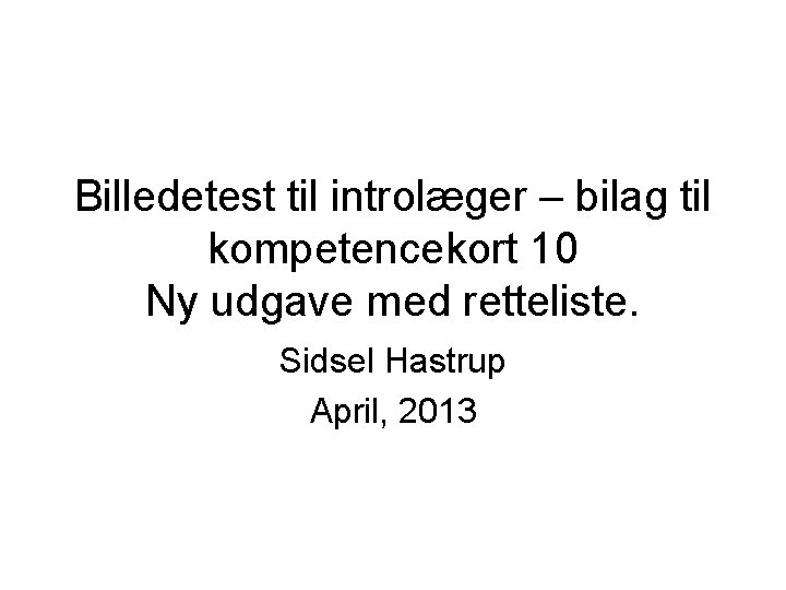 Billedetest til introlæger – bilag til kompetencekort 10 Ny udgave med retteliste. Sidsel Hastrup