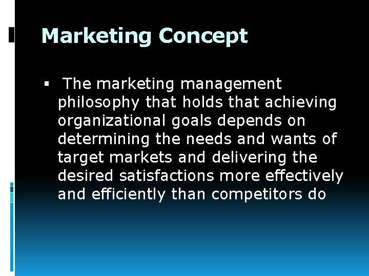 Marketing Concept The marketing management philosophy that holds that achieving organizational goals depends on
