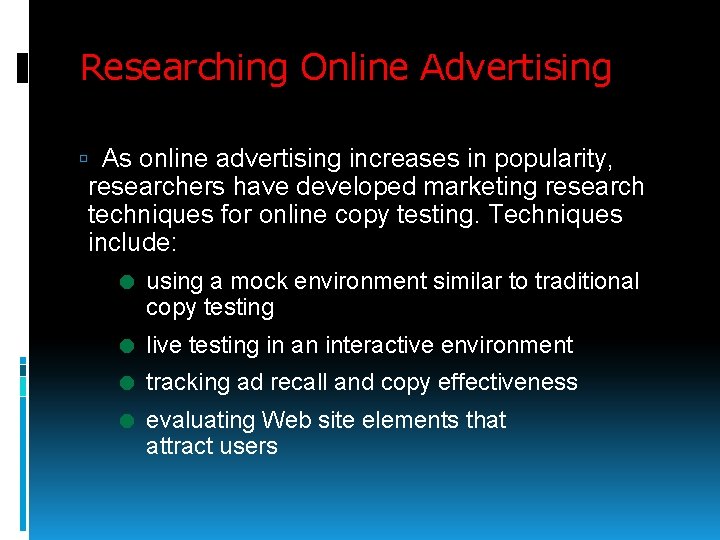 Researching Online Advertising As online advertising increases in popularity, researchers have developed marketing research