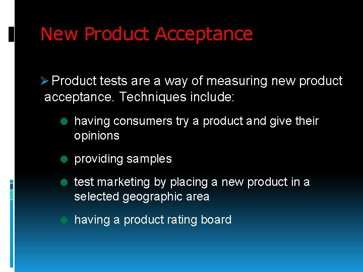 New Product Acceptance Ø Product tests are a way of measuring new product acceptance.