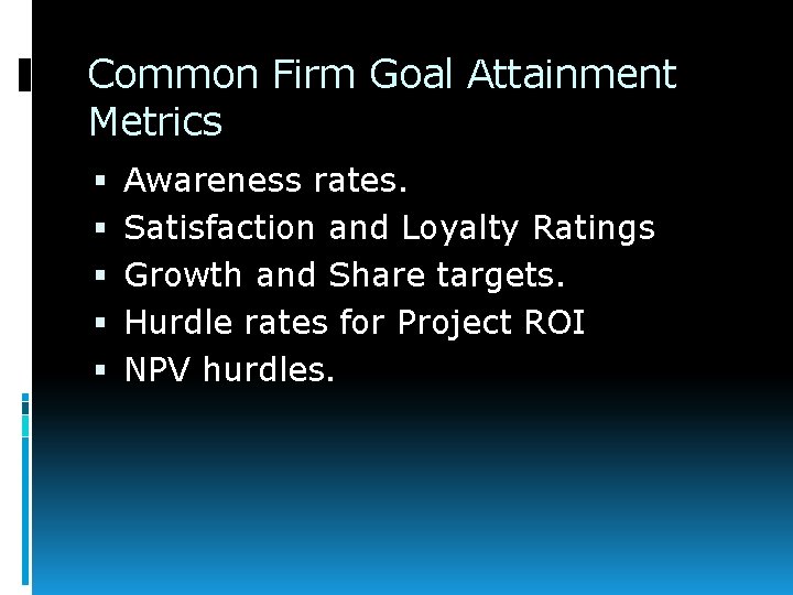 Common Firm Goal Attainment Metrics Awareness rates. Satisfaction and Loyalty Ratings Growth and Share
