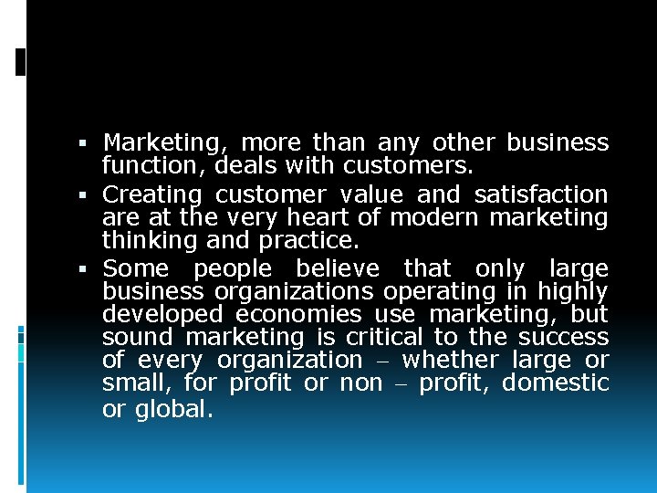  Marketing, more than any other business function, deals with customers. Creating customer value