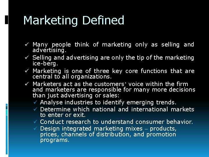 Marketing Defined ü Many people think of marketing only as selling and advertising. ü