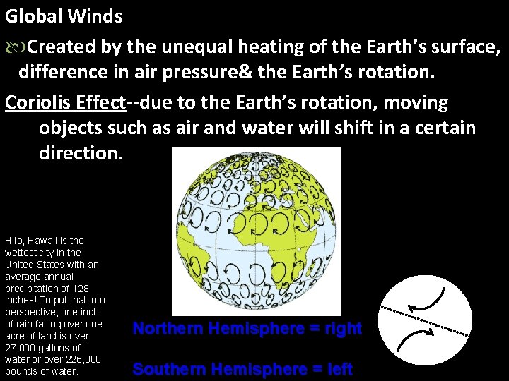 Global Winds Created by the unequal heating of the Earth’s surface, difference in air