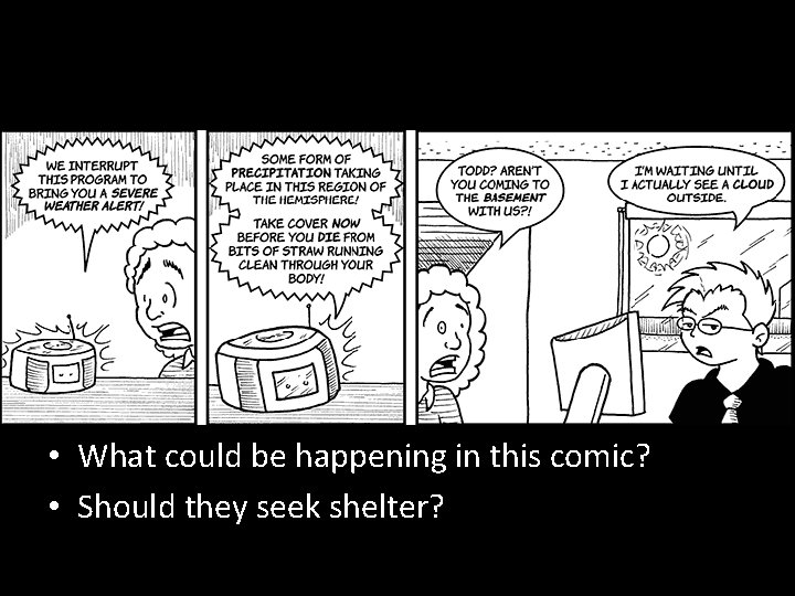  • What could be happening in this comic? • Should they seek shelter?