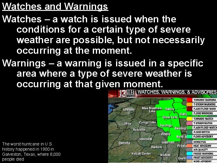 Watches and Warnings Watches – a watch is issued when the conditions for a