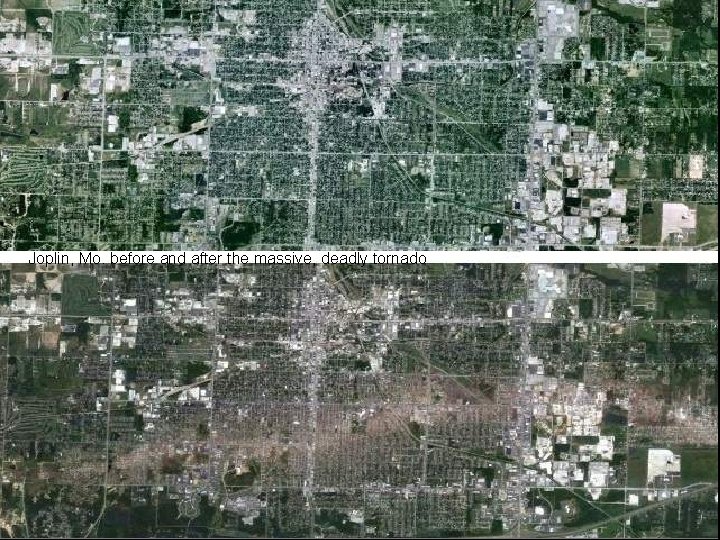 Joplin, Mo. before and after the massive, deadly tornado 