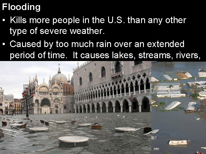 Flooding • Kills more people in the U. S. than any other type of Flooding • Kills more people in the U. S. than any other type of