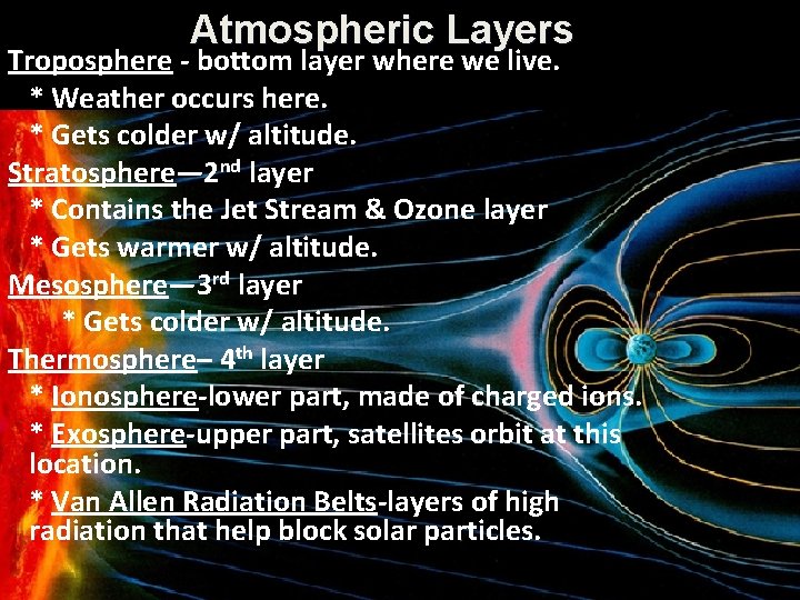 Atmospheric Layers Troposphere - bottom layer where we live. * Weather occurs here. *