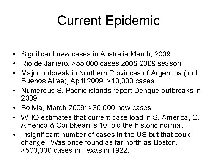 Current Epidemic • Significant new cases in Australia March, 2009 • Rio de Janiero: Current Epidemic • Significant new cases in Australia March, 2009 • Rio de Janiero: