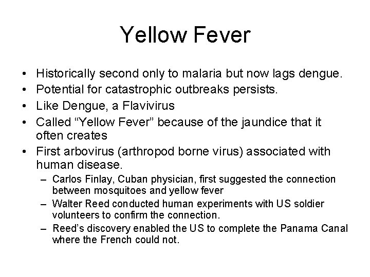 Yellow Fever • • Historically second only to malaria but now lags dengue. Potential Yellow Fever • • Historically second only to malaria but now lags dengue. Potential