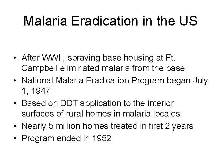 Malaria Eradication in the US • After WWII, spraying base housing at Ft. Campbell Malaria Eradication in the US • After WWII, spraying base housing at Ft. Campbell