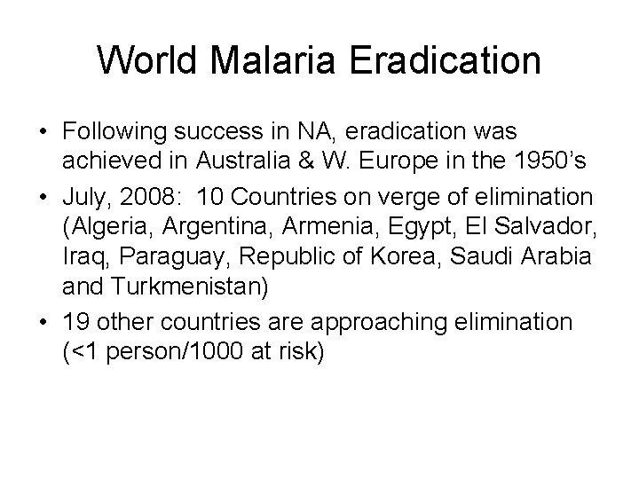 World Malaria Eradication • Following success in NA, eradication was achieved in Australia & World Malaria Eradication • Following success in NA, eradication was achieved in Australia &
