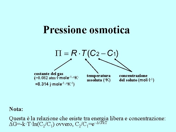 Pressione osmotica costante dei gas (=0. 082 atm·l·mole-1·o. K 1 =8. 314 j·mole-1·o. K-1)