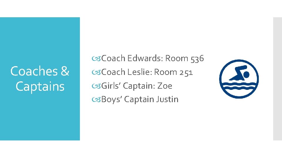 Coaches & Captains Coach Edwards: Room 536 Coach Leslie: Room 251 Girls’ Captain: Zoe