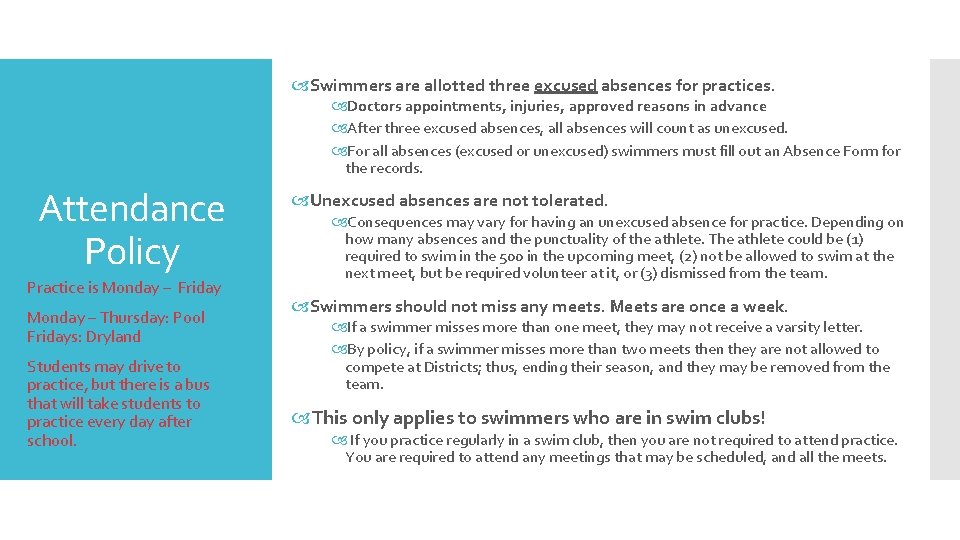  Swimmers are allotted three excused absences for practices. Doctors appointments, injuries, approved reasons