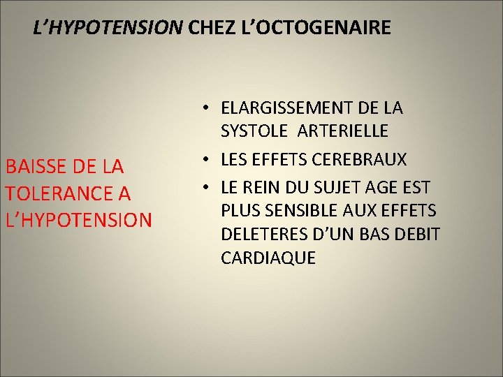L’HYPOTENSION CHEZ L’OCTOGENAIRE BAISSE DE LA TOLERANCE A L’HYPOTENSION • ELARGISSEMENT DE LA SYSTOLE