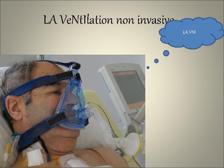 LA Ve. Nt. Ilation non invasive LA VNI 