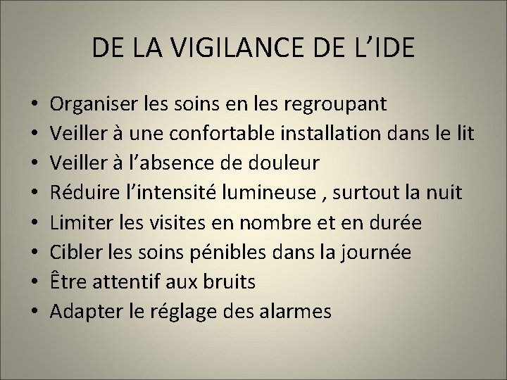 DE LA VIGILANCE DE L’IDE • • Organiser les soins en les regroupant Veiller