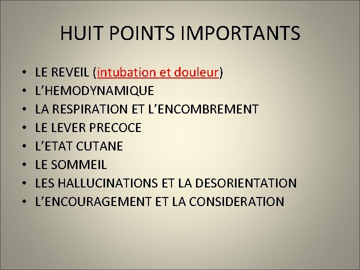  HUIT POINTS IMPORTANTS • • LE REVEIL (intubation et douleur) L’HEMODYNAMIQUE LA RESPIRATION
