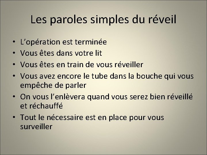 Les paroles simples du réveil L’opération est terminée Vous êtes dans votre lit Vous