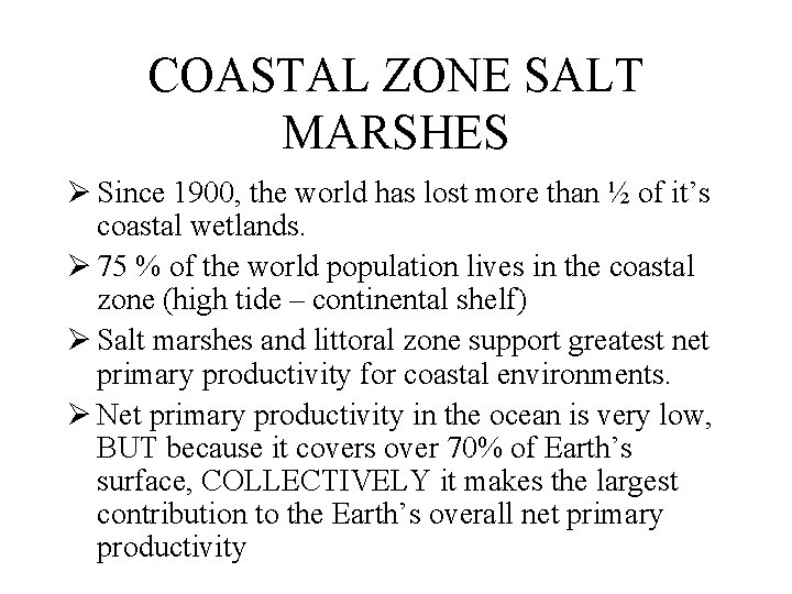 COASTAL ZONE SALT MARSHES Ø Since 1900, the world has lost more than ½