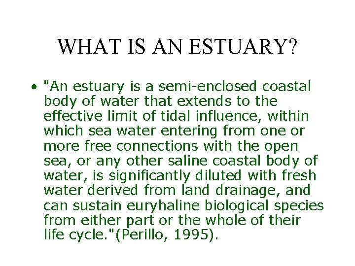 WHAT IS AN ESTUARY? • "An estuary is a semi-enclosed coastal body of water