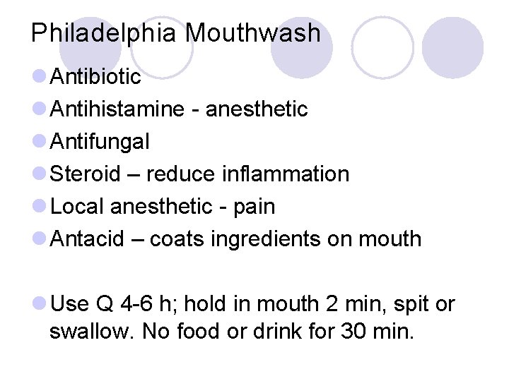 Philadelphia Mouthwash l Antibiotic l Antihistamine - anesthetic l Antifungal l Steroid – reduce