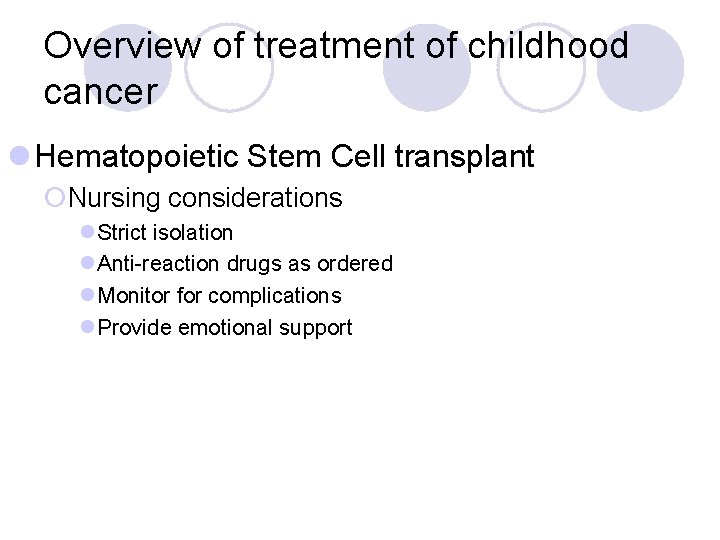 Overview of treatment of childhood cancer l Hematopoietic Stem Cell transplant ¡Nursing considerations l