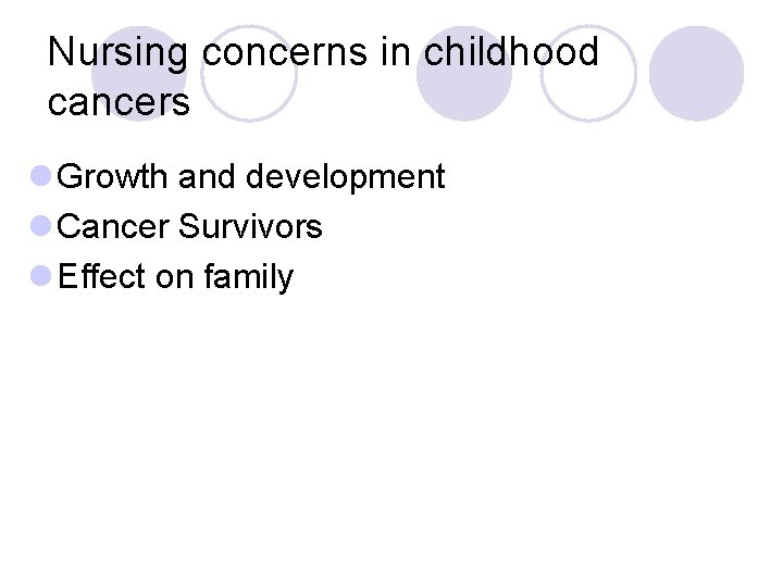 Nursing concerns in childhood cancers l Growth and development l Cancer Survivors l Effect