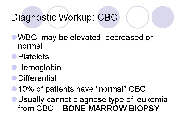 Diagnostic Workup: CBC l WBC: may be elevated, decreased or normal l Platelets l