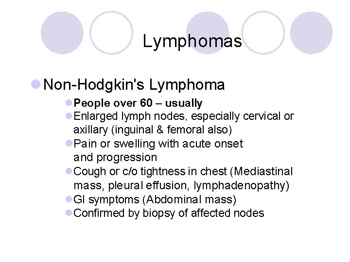 Lymphomas l Non-Hodgkin's Lymphoma l. People over 60 – usually l. Enlarged lymph nodes,