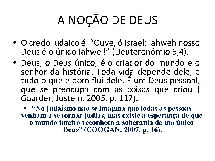 A NOÇÃO DE DEUS • O credo judaico é: “Ouve, ó Israel: Iahweh nosso