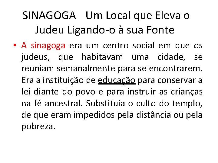 SINAGOGA - Um Local que Eleva o Judeu Ligando-o à sua Fonte • A